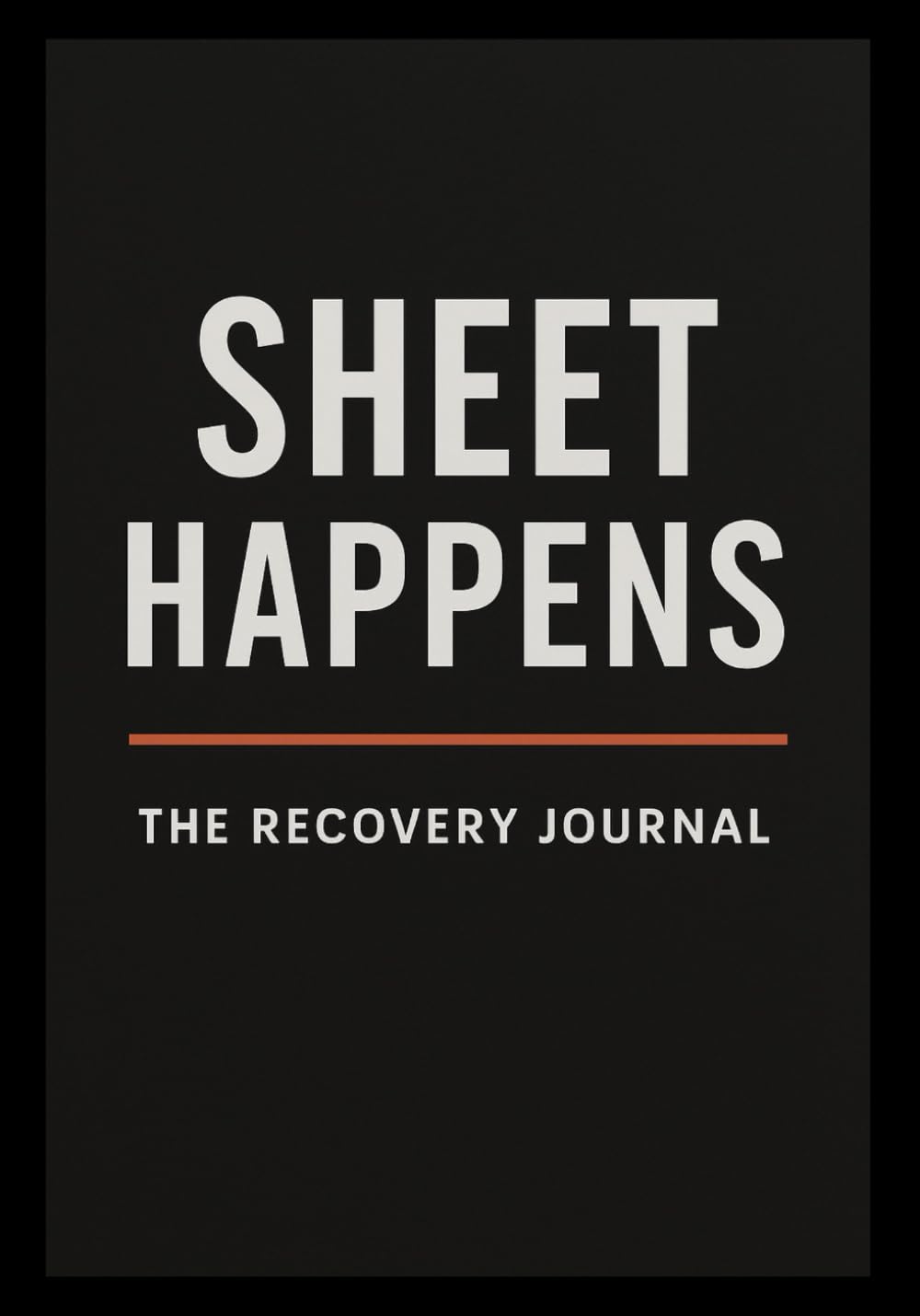 Sheet Happens - The Recovery Journal