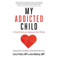 My Addicted Child: Codependency, Enabling and the Road to Recovery - Paperback