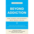 Beyond Addiction: How Science and Kindness Help People Change: A Guide for Families - Paperback